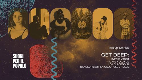 CCOV présente GET DEEP: DJ The Vibes + DJ Fly Lady Di + DJ BlackGold - danseur·euses: Athena, DJUNGLE et EASE