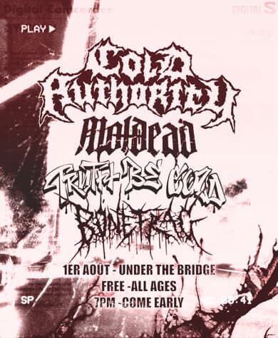 CARNAGE UNDER THE BRIDGE!  GET READY TO LEAVE IT ALL IN THE PIT, CALLING ALL TWOSTEPPERS AND CROWDKILLERS! AUGUST 1ST, UNDERPASS VAN HORNE   BREAKDOWN SPECIALISTS COLD AUTHORITY MOLDEAD TRUTH BE COLD BONEFRAG  FREE - ALL AGES  7PM, DO NOT BE LATE