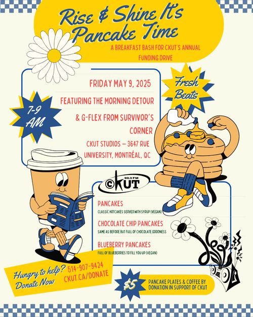 RISE & SHINE IT'S PANCAKE TIME: a breakfast bash for CKUT's annual funding drive