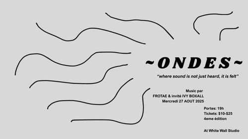 ONDES : presented by Liberté Anne and White Wall Studio