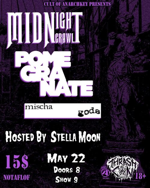 Midnight Crawl + Pomegranate + Mischa Gods