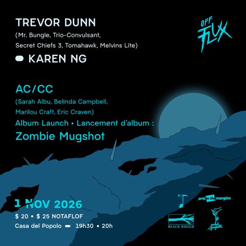 Off Flux: Trevor Dunn (Mr. Bungle, Secret Chiefs 3, Tomahawk, Trio-Convulsant, Melvins Lite)/Karen NG + AC/CC (Lancement/Launch ZOMBIE MUGSHOTS)