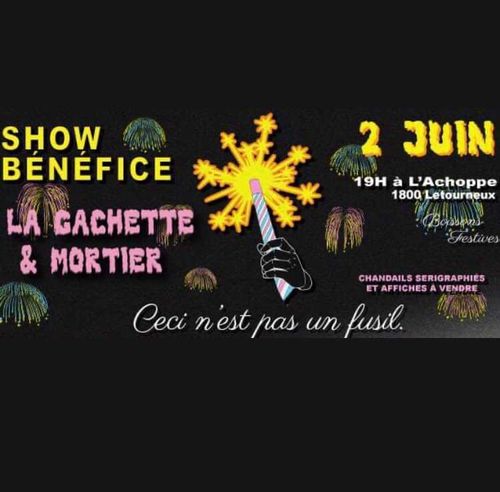 Show bénéfice: feux d'artifice (MORTIER + LA GACHETTE)