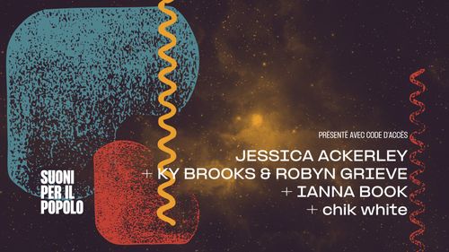 Jessica Ackerley + Ky Brooks & Robyn Gray + Ianna Book + chik white