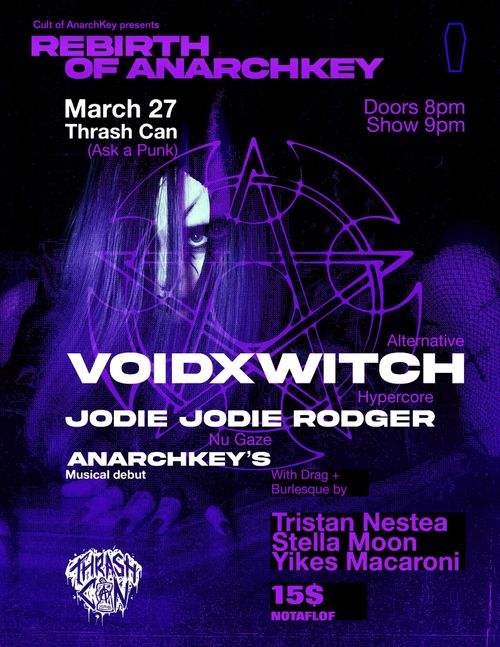 VOIDXWITCH + Jodie Jodie Roger + ANARCHKEY + Drag/Burlesque (Yikes Macaroni, Stella Moon, Tristan Nestea)