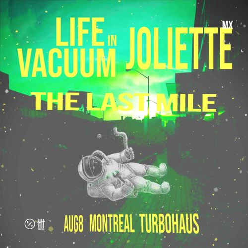 Life In Vacuum + Joliette + The Last Mile
