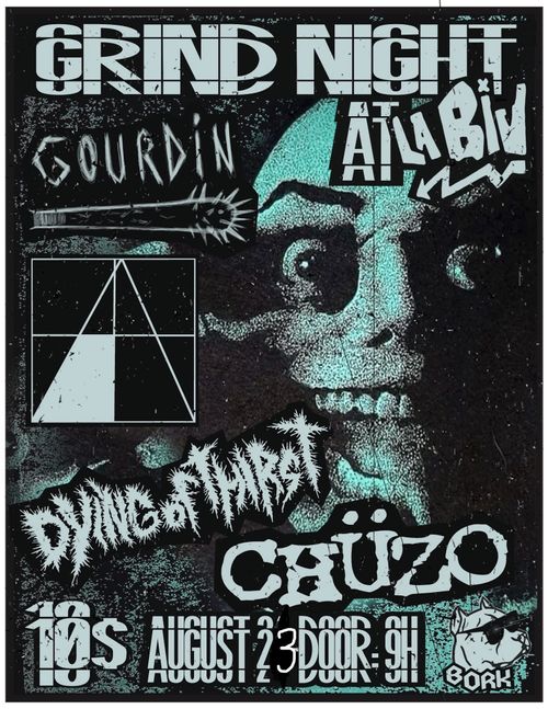 Grind night with Gourdin + With Intent To Cause Bodily Harm + Dying of thirst + CHÜZO