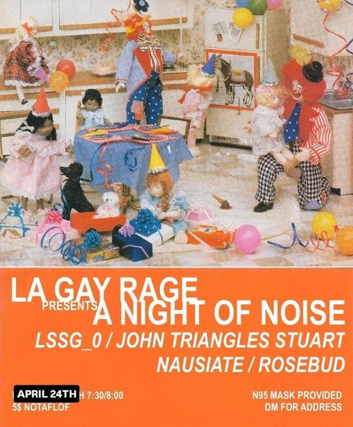 La Gay Rage Noise Night Vol.6 LSSG_0, JOHN TRIANGLES STUART, NAUSIATE, ROSEBUD