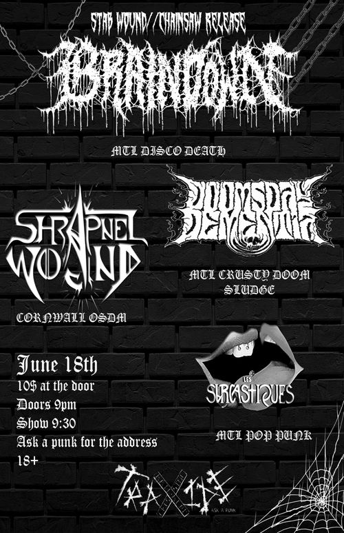 STAB WOUND // CHAINSAW RELEASE SHOW BRAINDOWN, SHRAPNEL WOUND, DOMMSDAY DEMENTIA, LES SARCASTIQUES The TraXide