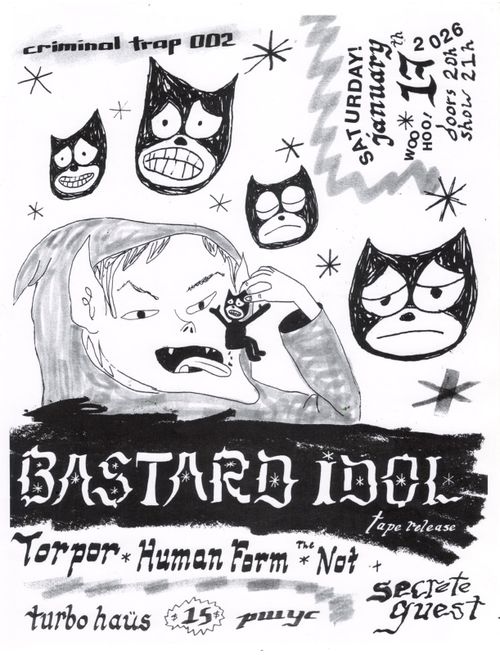 BASTARD IDOL Tape Release w/ Torpor, Human Form, The Not + Secrete Guest