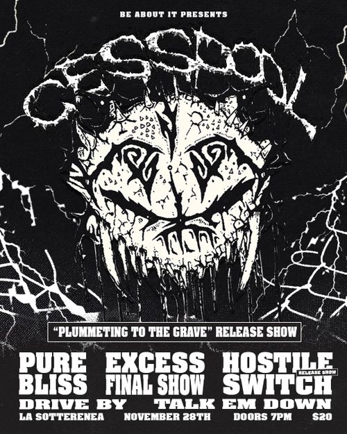 CESSPOOL (RELEASE SHOW) + PURE BLISS + EXCESS (FINAL SHOW) + HOSTILE SWITCH (RELEASE SHOW) + DRIVE BY + TALK EM DOWN