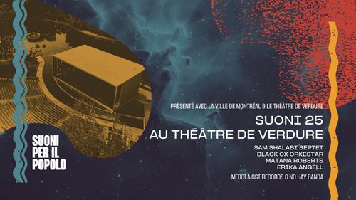 SUONI 25 au Théâtre de Verdure: Black Ox Orkestar + Matana Roberts + Sam Shalabi Septet + Erika Angell