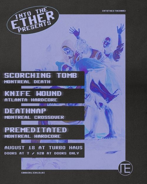 Into The Ether Booking Presents: Scorching Tomb, Knife Wound, Deathnap, Premeditated