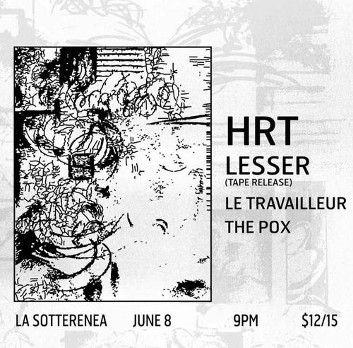HRT + LESSER (tape release) + LE TRAVAILLEUR + THE POX