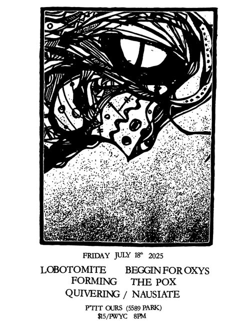Lobotomite + Beggin For Oxys + FORMING + The Pox + Quivering / Nausiate