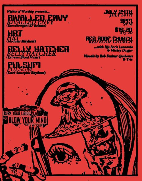 RIVALLED ENVY + HRT + BELLY HATCHER + PULSUM + DJ BORIS LEONARDO + MICKEY DAGGER (NIGHTS OF WORSHIP)