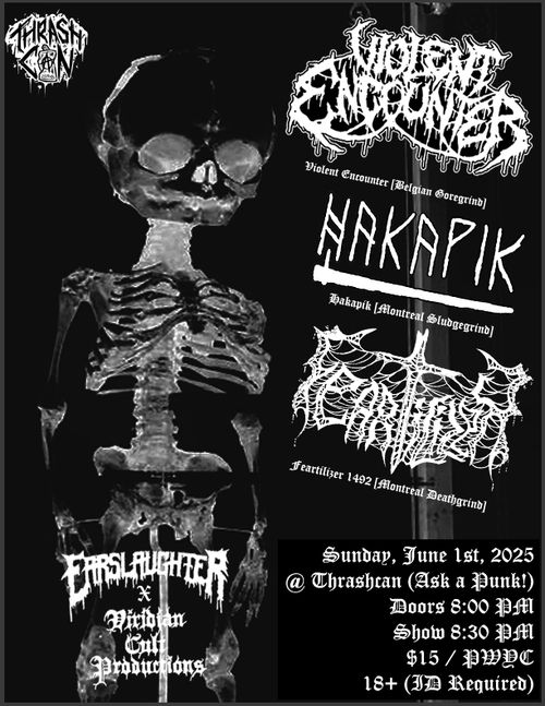 Violent Encounter, Hakapik, Feartilizer 1492 @ Thrashcan - Sunday, June 1st, 2025