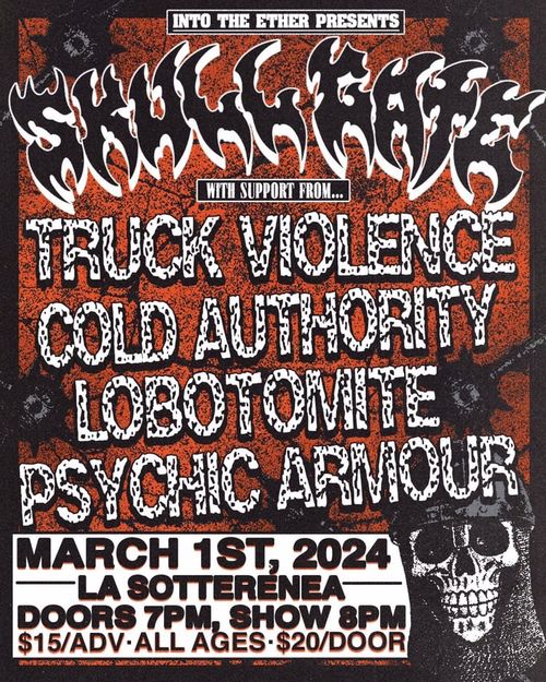Skull Gate, Truck Violence, Cold Authority, Lobotomite, Psychic Armor