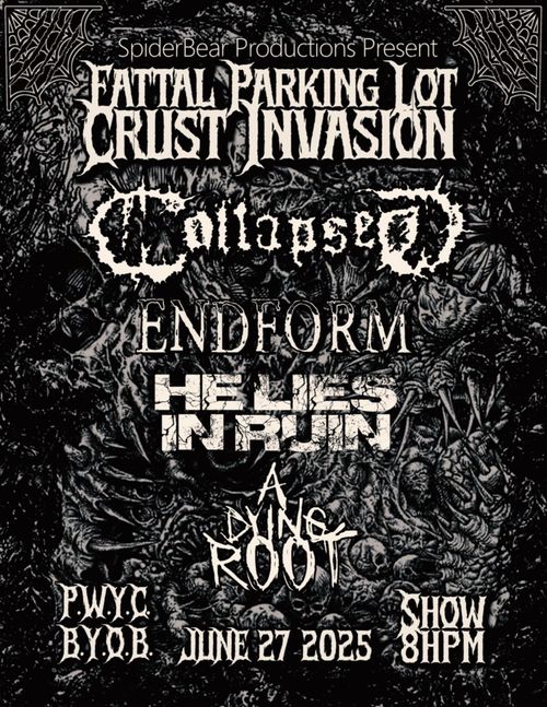 Collapsed + EndForm + He Lies in Ruin + A Dying Root
