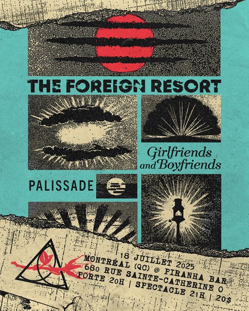 The Foreign Resort (Denmark) / Girlfriends and Boyfriends (Toronto) / Palissade (Québec)