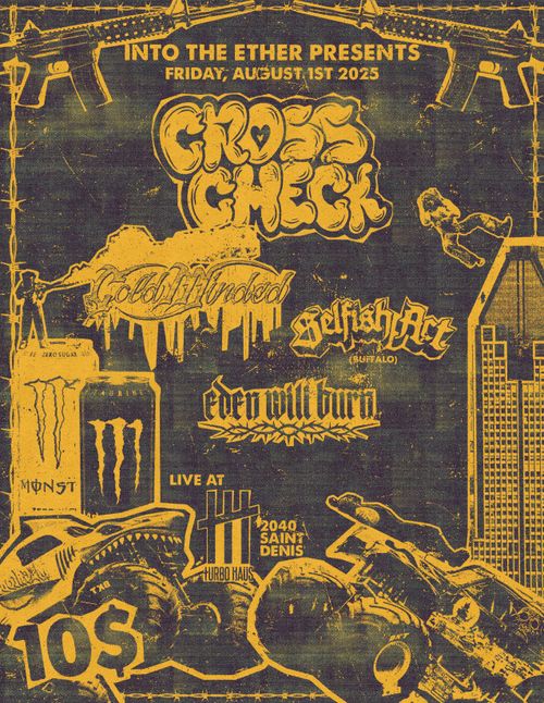 Cross Check, Cold Minded, Selfish Act, Eden Will Burn