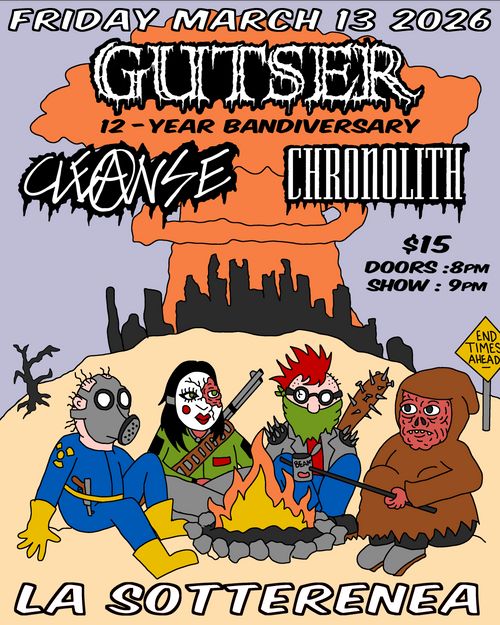 Gutser’s 12-year bandiversary w/ Cleanse + Chronolith
