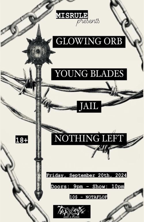 Nothing left, Jail, Young blade, Glowing orb