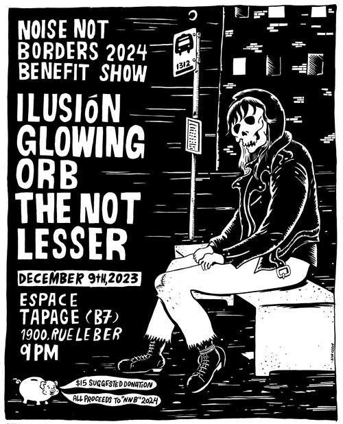 Noise Not Borders Benefit Show: Ilusión, Glowing Orb, The Not, Lesser