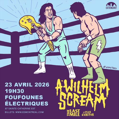 A Wilhelm Scream + The Last Mile + Le Plan Caneton | 23 avril