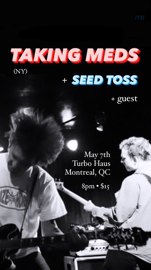 Taking Meds (NY) + Seed Toss + guest @ Turbo Haus