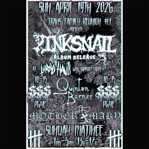 **matinée** TRANS FAMILY REUNION: pinksnail album release + Quinton Barnes + Mother Mary