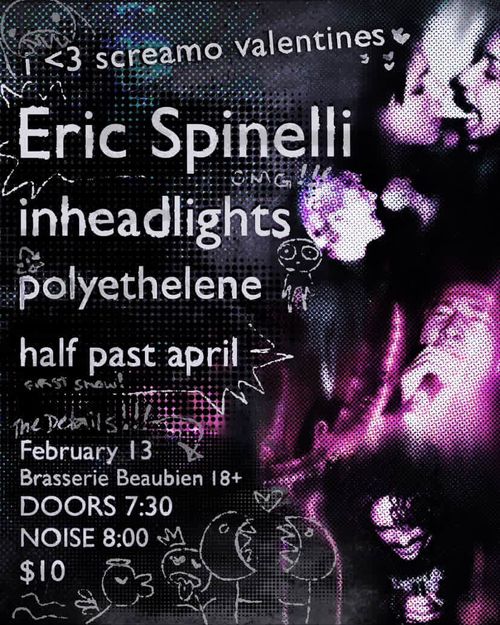 SKRAMZ V-DAY: Eric Spinelli, inheadlights, Polyethelene, Half Past April (first show)