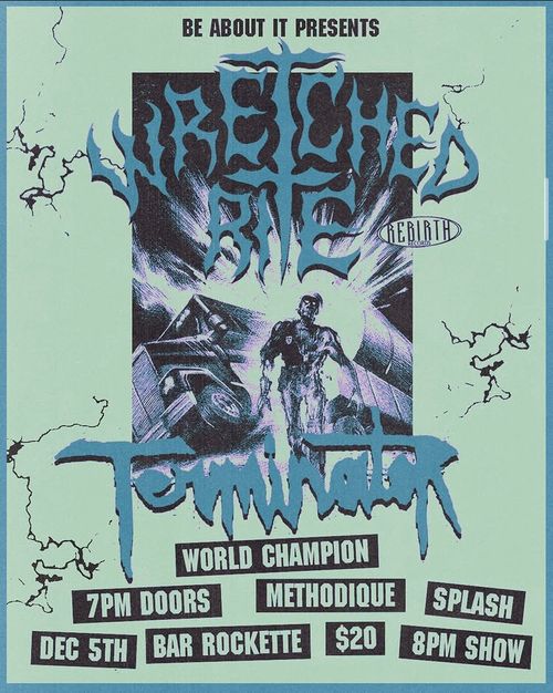 WRETCHED RITE (USA) + TERMINATOR (ON) + WORLD CHAMP + MÉTHODIQUE + SPLASH @ Bar Rockette