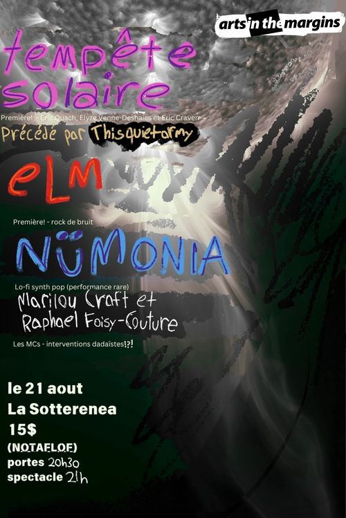 Tempête solaire + thisquietarmy + eLm + Nümonia + Marilou Craft & Raphaël Foisy-Couture