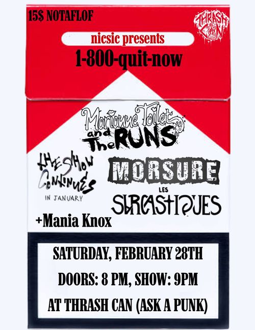 1-800-QUIT NOW avec Marianne Toilet and the Runs + Les Sarcastiques + The Show Continues (in January) + Morsure + Mania Knox