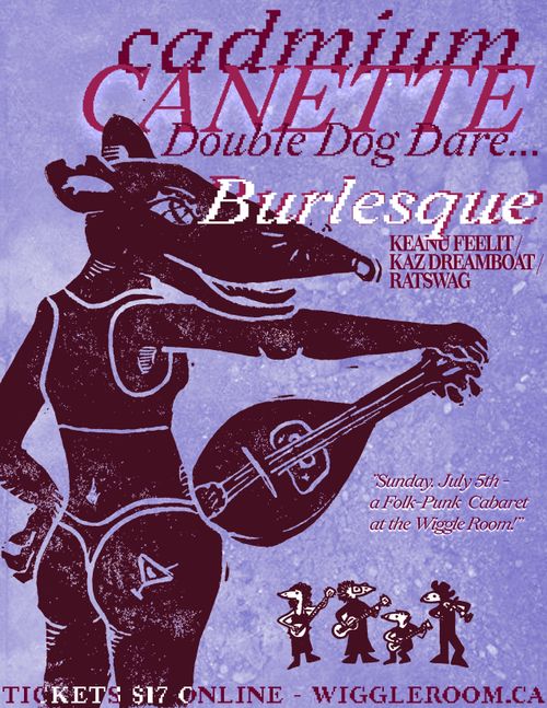 CANETTE / CADMIUM / DOUBLE DOG DARE + Burlesque