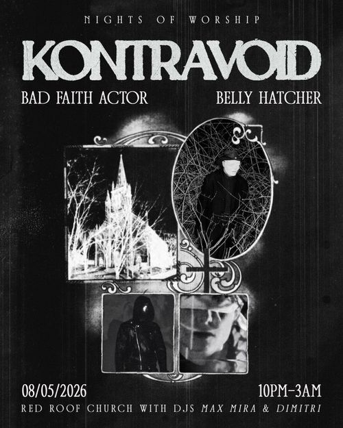 MAY 8, KONTRAVOID + BELLY HATCHER + BAD FAITH ACTOR
