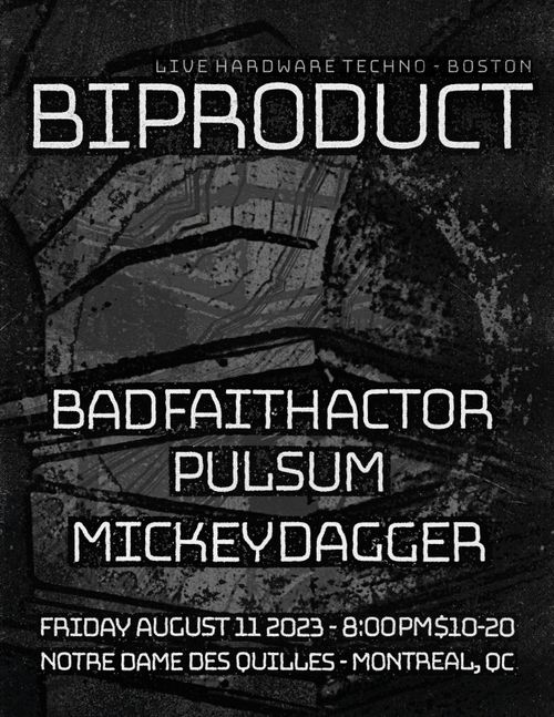 Aug. 11 Biproduct / Pulsum / Mickey Dagger (DJ) / Bad Faith Actor
